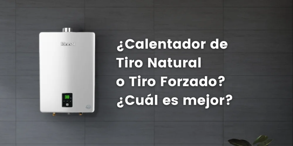 Todo lo que debes saber sobre los calentadores de agua de tiro forzado