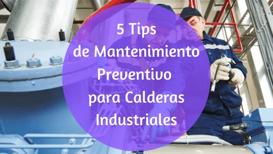 Mantenimiento de calderas: tipos y cuidados