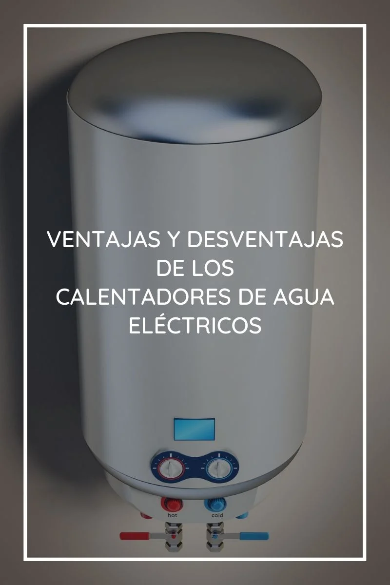 Beneficios y desventajas de utilizar un calentador eléctrico