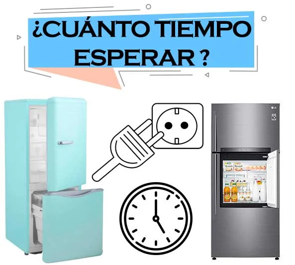 Cuánto tiempo esperar después de mover un refrigerador para su correcto funcionamiento
