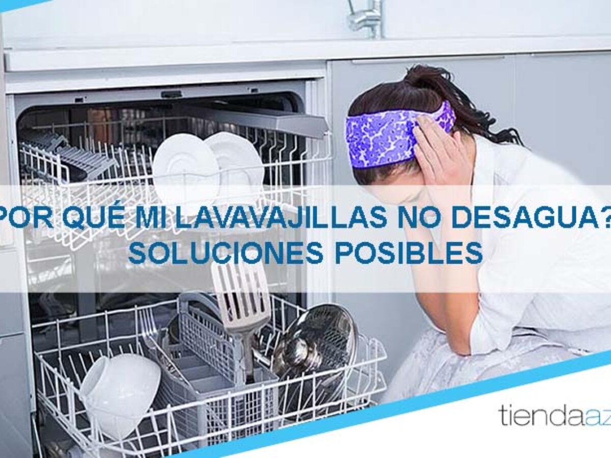 Razones por las que el lavavajillas no desagua correctamente